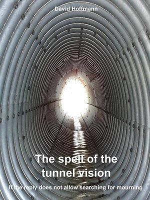 cover image of The spell of the tunnel vision